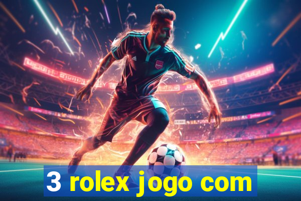 3 rolex jogo com